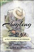 Angling Days: A Fly Fisher's Journals