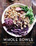 Whole Bowls Complete Gluten Free & Vegetarian Meals to Power Your Day