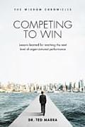 Competing to Win: Lessons Learned for Reaching the Next Level of Organizational Performance