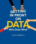 Getting in Front on Data: Who Does What