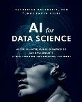 AI for Data Science: Artificial Intelligence Frameworks and Functionality for Deep Learning, Optimization, and Beyond