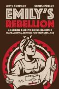 Emily's Rebellion: A business guide to designing better transactional services for the digital age