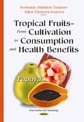Tropical Fruits from Cultivation to Consumption and Health Benefits
