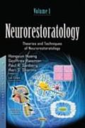 Neurorestoratologyoverview, Techniques & Effects of Neurorestorative Strategies Volume 1