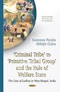 Criminal Tribe to Primitive Tribal Group and the Role of Welfare State