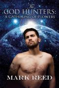 The God Hunters: A Gathering of Flowers: Volume 4
