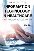 Information Technology in Healthcare: What Professionals Need to Know