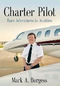 Charter Pilot: Rare Adventures In Aviation