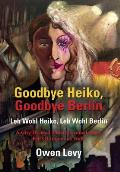 Goodbye Heiko, Goodbye Berlin (Leb Wohl Heiko, Leb Wohl Berlin)