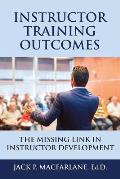 Instructor Training Outcomes: The Missing Link in Instructor Development
