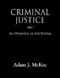 Criminal Justice: An Overview of the System