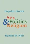 Impolite Stories: Sex, Religion & Politics