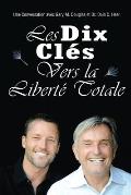 Les Dix Clés Vers La Liberté Totale - Ten Keys To Total Freedom French