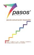 Los 7 pasos para la comunicaci?n impecable (Spanish)