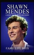 Shawn Mendes: A Short Unauthorized Biography