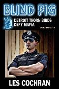 Blind Pig: Detroit Thorn Birds Defy Mafia - Mafia Works #2
