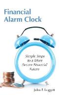 Financial Alarm Clock: Simple Steps to a More Secure Financial Future