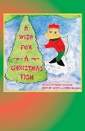 A Wish For A Christmas Fish: Secret Adventures Of The North Pole