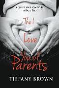 The I Love You of Parents: A Guide on How to be a Baby Pro