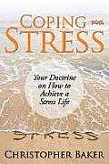 Coping with Stress: Your Doctrine on How to Achieve a Stress Life