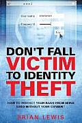 Don't Fall Victim to Identity Theft: How to Protect Your Name from Being Used Without Your Consent