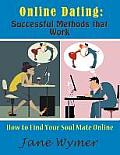 Online Dating: Successful Methods That Work (Large Print): How to Find Your Soul Mate Online