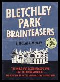 Bletchley Park Brainteasers The World War II Codebreakers Who Beat the Enigma Machine & More Than 100 Puzzles & Riddles That Inspired Them