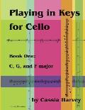 Playing in Keys for Cello, Book One: C, G, and F major