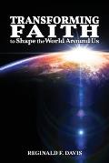 Transforming Faith to Shape the World Around Us