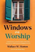 Windows on Worship: 52 Devotional Readings for Those Who Lead, Plan, and Engage in Worshiping God