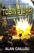 Tobin's War: The Garonsky Missile - Book 7