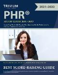 PHR Study Guide 2021-2022: Exam Prep Book with Practice Test Questions for the Professional in Human Resources Certification
