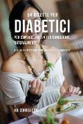 54 Ricette per diabetici per controllare la tua condizione, naturalmente: Scelte alimentari sane per tutti i diabetici