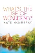 What's the Use of Wondering?: Volume 2