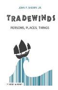 Trade Winds: Persons, Places, Things