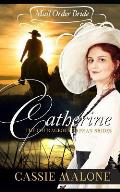 Mail Order Bride: Catherine: The Courageous Orphan Brides (Western Historical Romance)