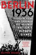 Berlin 1936 The Untold Stories Behind Hitlers Olympic Games