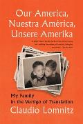 Our America, Nuestra Am?rica, Unsere Amerika: My Family in the Vertigo of Translation