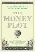 The Money Plot: A History from Shells to Bullion to Bitcoin