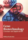 Gene Biotechnology: Concepts and Applications