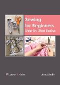 Sewing for Beginners: Step-By-Step Basics