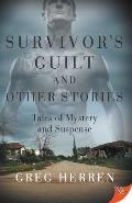 Survivor's Guilt and Other Stories: Tales of Mystery and Suspense