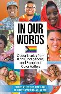 In Our Words: Queer Stories from Black, Indigenous, and People of Color Writers
