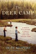 Deer Camp A Memoir of a Father a Family & the Land that Healed Them