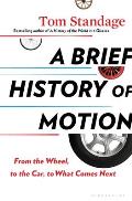 Brief History of Motion From the Wheel to the Car to What Comes Next