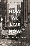 How We Live Now Scenes from the Pandemic