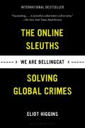 We Are Bellingcat The Online Sleuths Solving Global Crimes