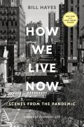 How We Live Now Scenes from the Pandemic