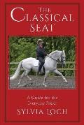 The Classical Seat: A Guide for the Everyday Rider