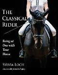 The Classical Rider: Being at One With Your Horse